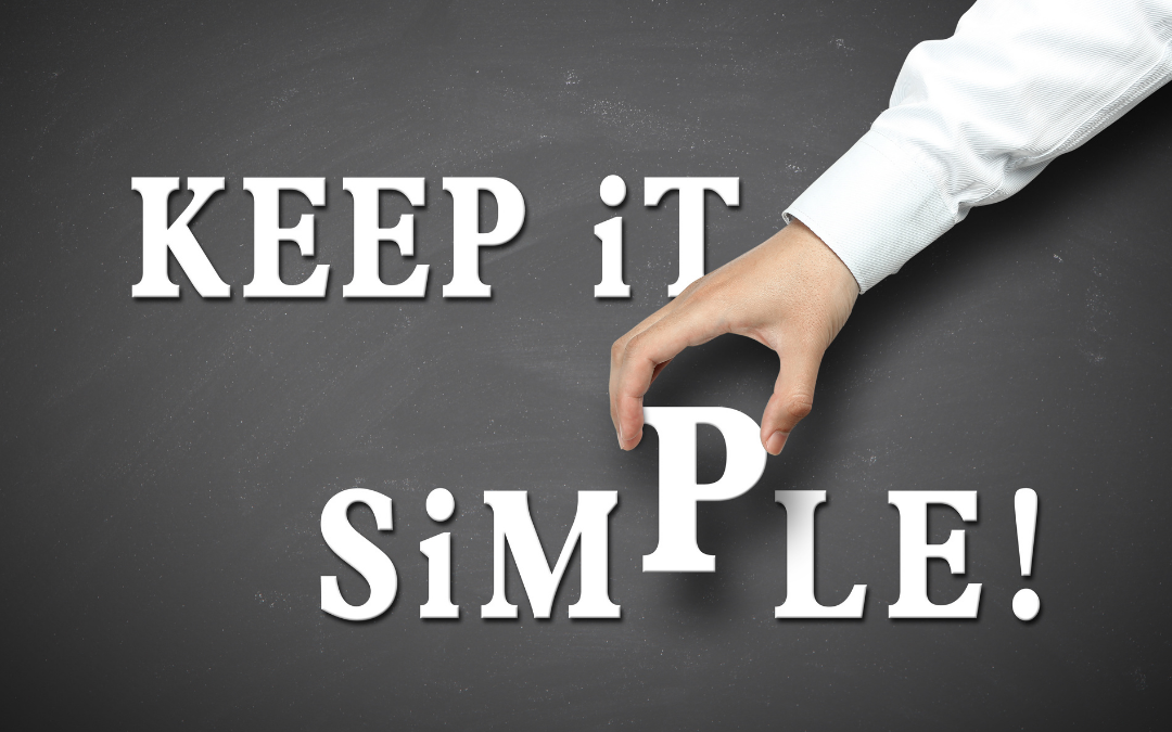 It’s Not Complicated.  Simple is Better.