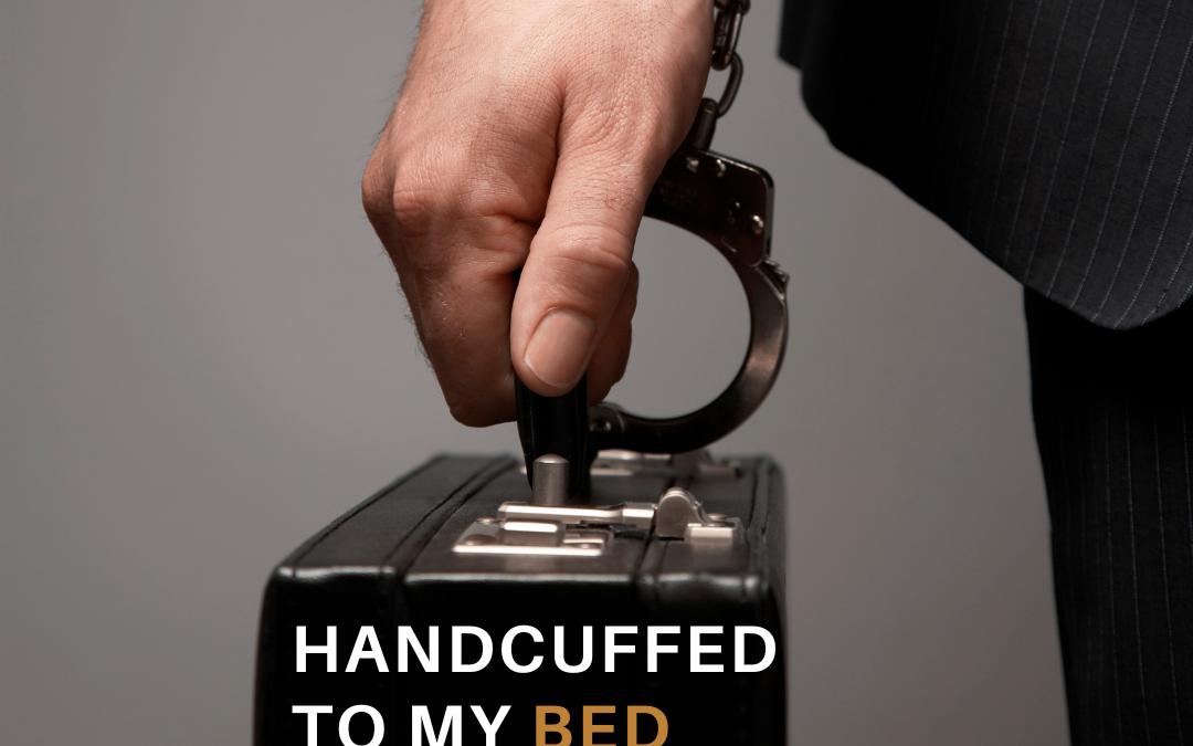 Handcuffed To My Bed